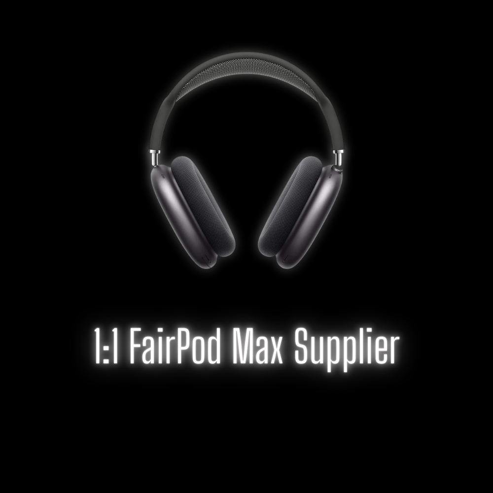 FairPod Max Supplier